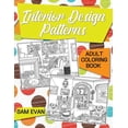 thumbnail image 1 of Adult Coloring Book - Interior Design Patterns: An Adult Coloring Book with Beautifully Decorated Houses and Charming In, (Paperback), 1 of 1