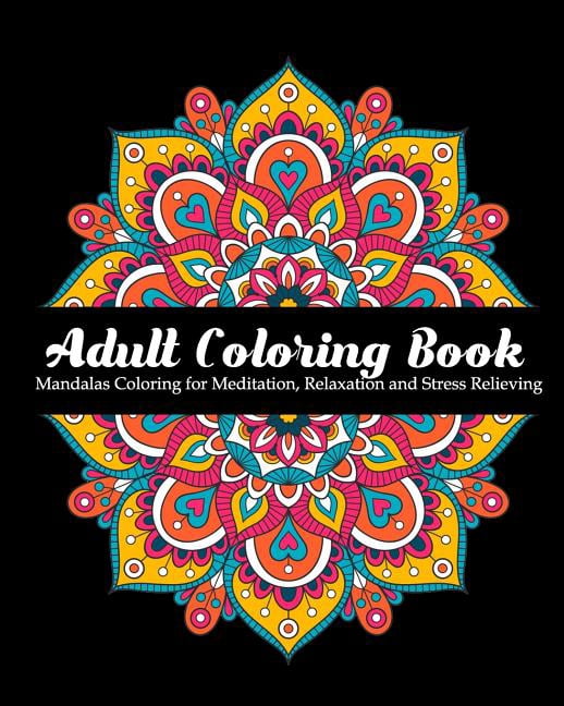 Adult Coloring Book: Mandalas Coloring for Meditation, Relaxation and ...