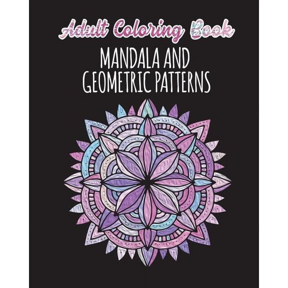 Adult Coloring Book - Mandalas and Geometric Patterns: 24 Creative Mandalas and Geometric Shapes on Single Sided Pages (Paperback)