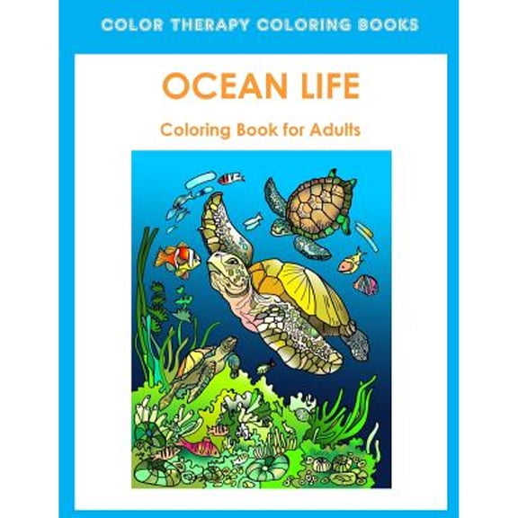 Adult Coloring Book of Ocean Life: Beautiful Stress Relieving Ocean Life Illustrations for Adults (Paperback) by Color Therapy Coloring Books