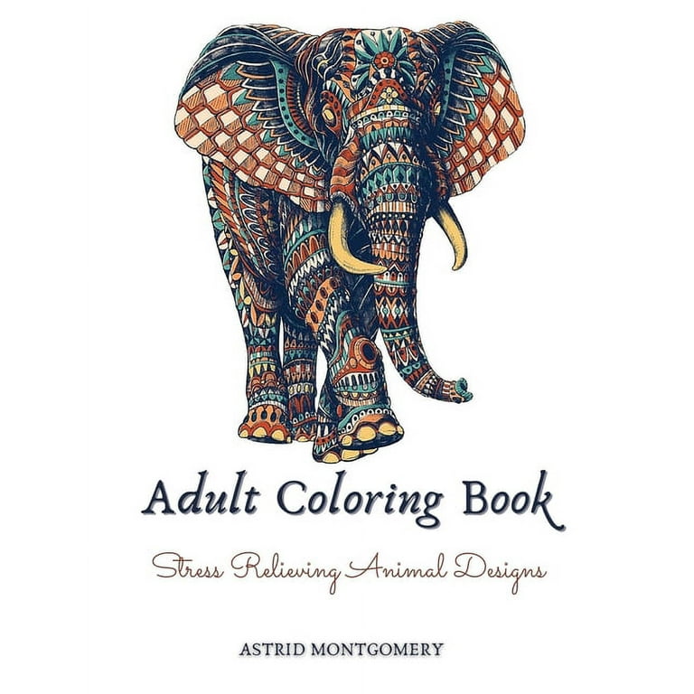 Adult Coloring Book: Stress Relieving Designs Animals, Animals To Color, Adult  Coloring Book Packed With Owls, Elephants, Lions, Butterflie (Paperback)