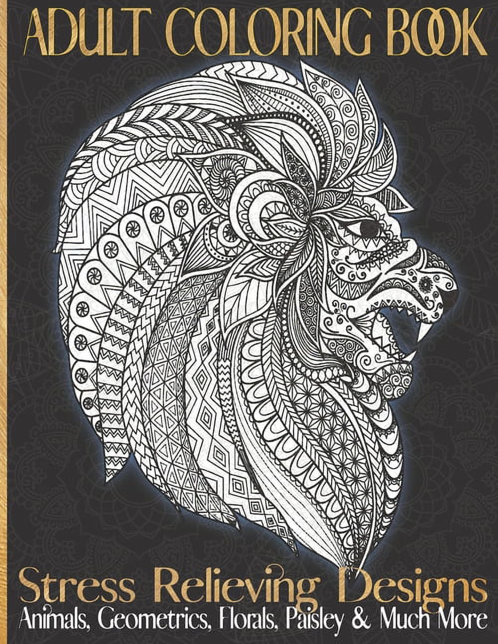 Adult Coloring Book: Stress Relieving Design For Mindfulness; Animals, Geometrics, Florals, Unicorns, Paisleys and Much More; Large 54 Pages 8.5"x11" 110 Pages (Paperback)