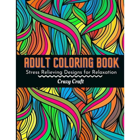 Adult Coloring Book: Stress Relieving Designs For Relaxation: Adults Coloring Book Featuring Beautiful Abstract Designed, (Paperback)