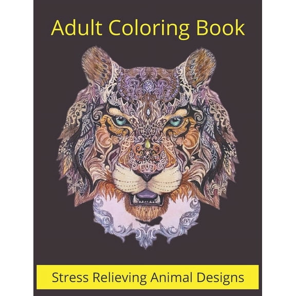 Adult Coloring Book Stress relieving Animal Designs: Mandala Coloring Book for Adults, Stress Relief, Funnuy Animal Mandalas ( Lion, Elephant, Cat, Horse, Tiger, Dog..),8,5*11, Anti Stress, Gift Book
