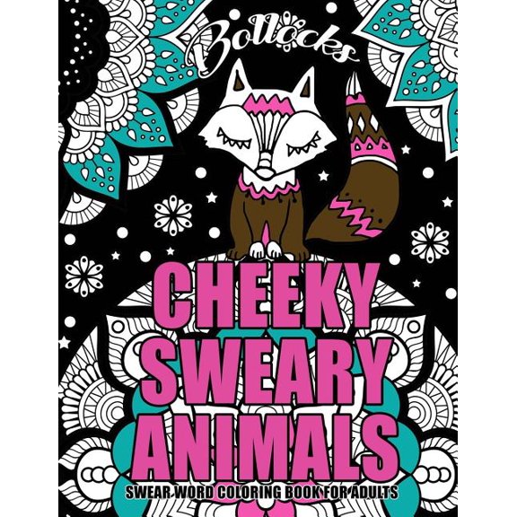 Swear Word Coloring Book For Adults : Cheeky Sweary Animals: 44 Designs Large 8.5" x 11"Big Pages Of Swearing Animals For Stress Relief And Relaxation