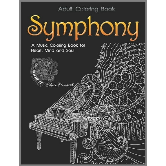Adult Coloring Book: Symphony: A Music Coloring Book for Heart, Mind and Soul (Paperback)