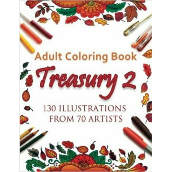 Pre-Owned Adult Coloring Book Treasury 2: 130 Illustrations from 70 Artists (Paperback) 0997595922 9780997595925