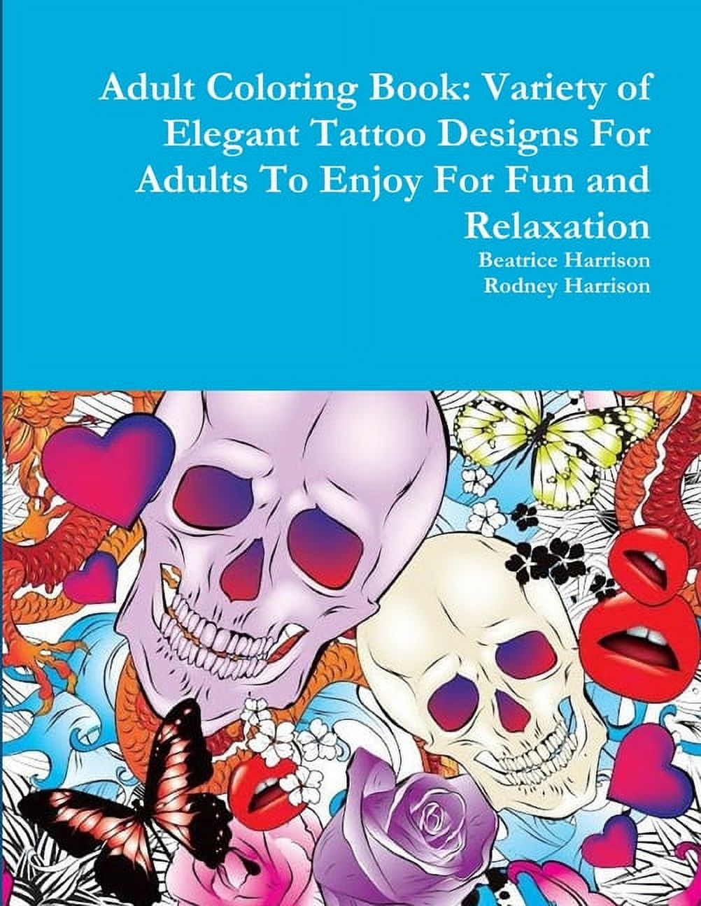 Adult Coloring Book: Variety of Elegant Tattoo Designs For Adults To Enjoy For Fun and Relaxation (Paperback) - image 1 of 3