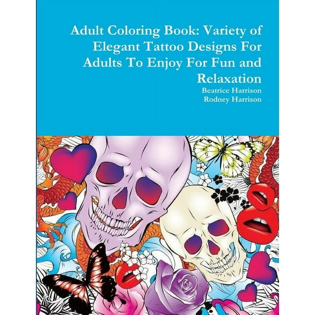 Adult Coloring Book: Variety of Elegant Tattoo Designs For Adults To Enjoy For Fun and Relaxation (Paperback)