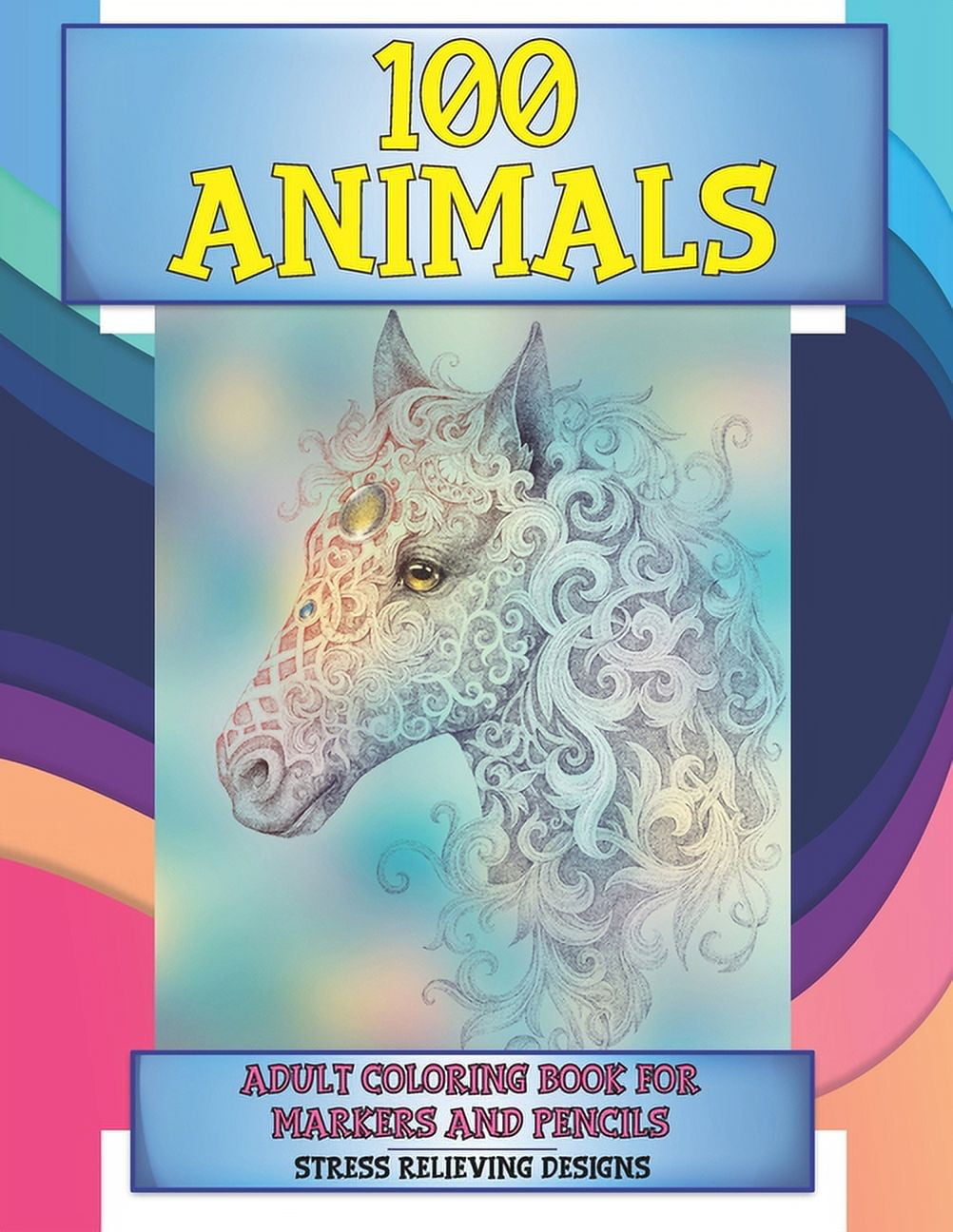 Adult Coloring Book for Markers and Pencils - 100 Animals - Stress  Relieving Designs (Paperback) 
