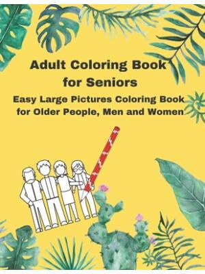 Adult Coloring Book for Seniors : Easy Large Pictures Coloring Book for ...