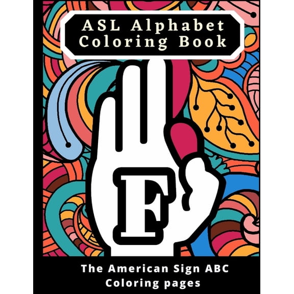 Adult Coloring Books: ASL Alphabet Coloring Book: The American Sign ABC Coloring pages (Paperback)