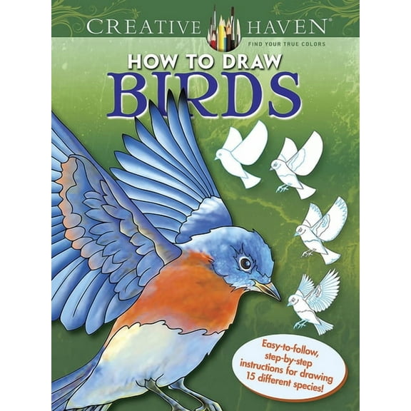 Adult Coloring Books: Animals Creative Haven How to Draw Birds Coloring Book: Easy-To-Follow, Step-By-Step Instructions for Drawing 15 Different Speci, (Paperback)