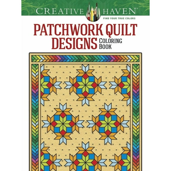 Adult Coloring Books: Art & Design: Creative Haven Patchwork Quilt Designs Coloring Book (Edition 1) (Paperback)