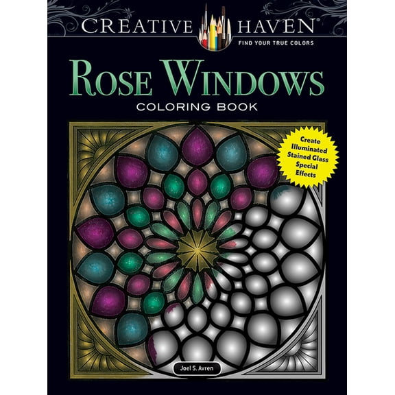 Adult Coloring Books: Art & Design Creative Haven Rose Windows Coloring Book: Create Illuminated Stained Glass Special Effects, (Paperback)