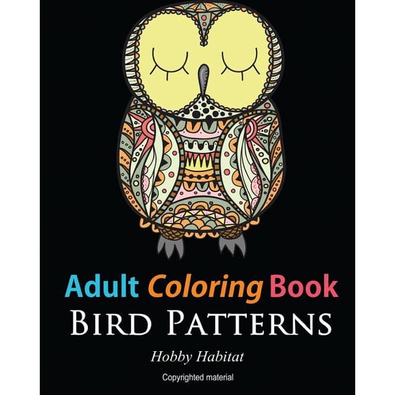 Hobby Habitat Coloring Books: Adult Coloring Books : Bird Zentangle Patterns: 51 Beautiful, Stress Relieving Bird Designs (Series #5) (Paperback)