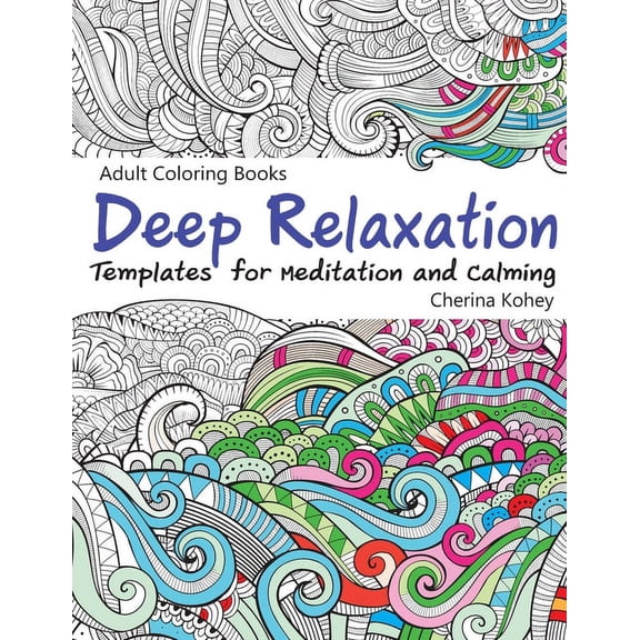 Adult Coloring Books Deep Relaxation: Templates for Meditation and Calming, (Paperback)