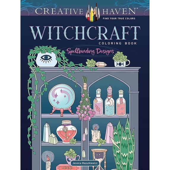 Adult Coloring Books: Fantasy Creative Haven Witchcraft Coloring Book: Spellbinding Designs, (Paperback)