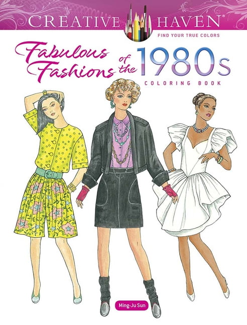 MING-JU SUN Adult Coloring Books: Fashion Creative Haven Fabulous Fashions of the 1980s Coloring Book, (Paperback)