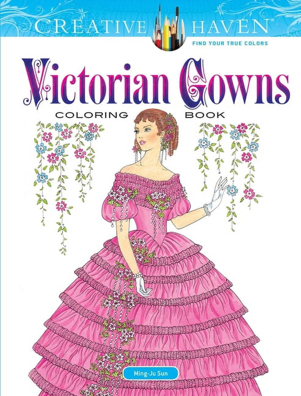 MING-JU SUN Adult Coloring Books: Fashion Creative Haven Victorian Gowns Coloring Book, (Paperback)