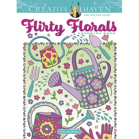 Adult Coloring Books: Flowers & Plan Creative Haven Flirty Florals Coloring Book, (Paperback)