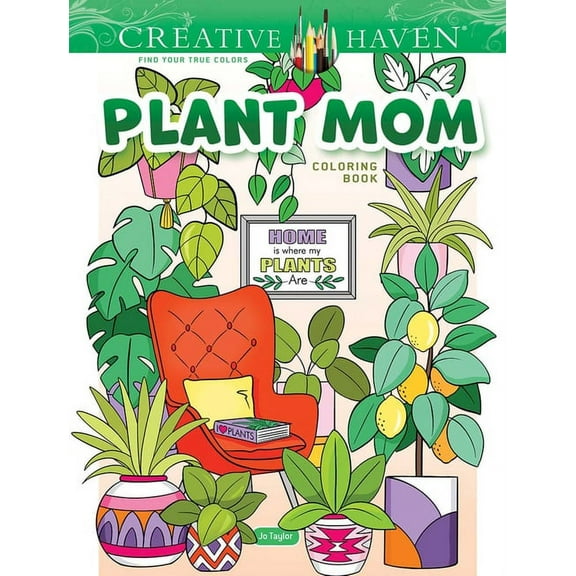 Adult Coloring Books: Flowers & Plan Creative Haven Plant Mom Coloring Book, (Paperback)