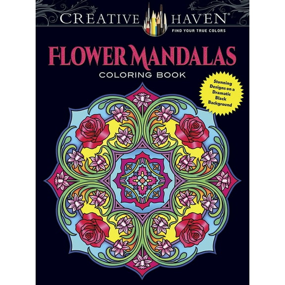 Adult Coloring Books: Mandalas Creative Haven Flower Mandalas Coloring Book: Stunning Designs on a Dramatic Black Background, (Paperback)
