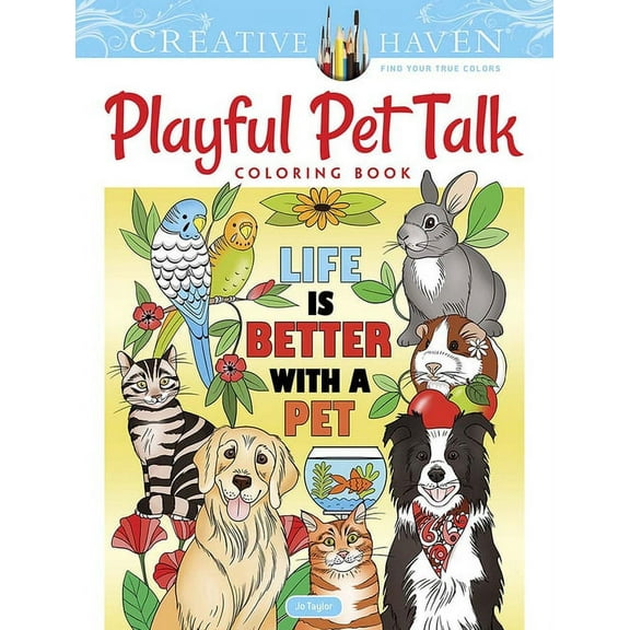 Adult Coloring Books: Pets Creative Haven Playful Pet Talk Coloring Book, (Paperback)