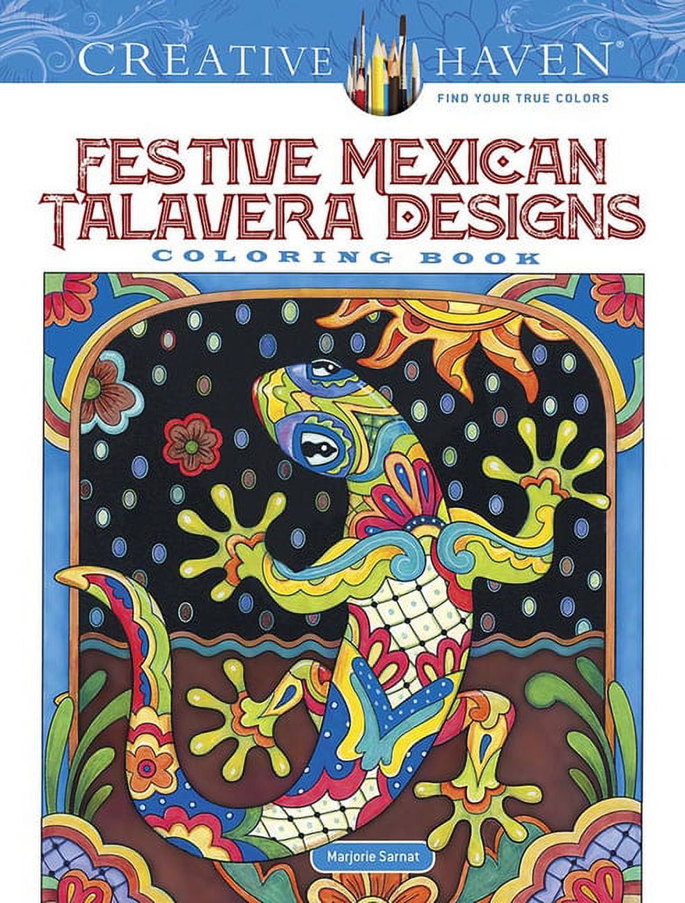 MARJORIE SARNAT Adult Coloring Books: World & Travel Creative Haven Festive Mexican Talavera Designs Coloring Book, (Paperback)