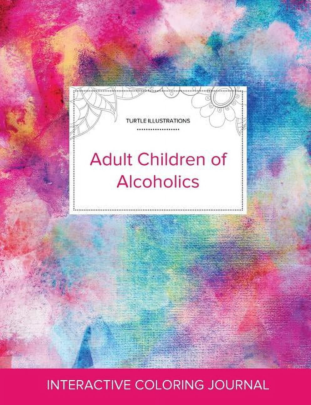 COURTNEY WEGNER Adult Coloring Journal: Adult Children of Alcoholics (Turtle Illustrations, Rainbow Canvas) (Paperback)