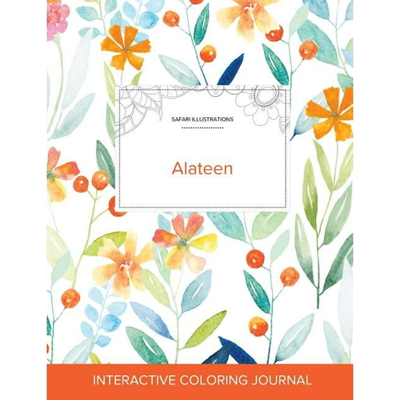 Adult Coloring Journal: Alateen (Safari Illustrations, Springtime Floral) (Paperback)