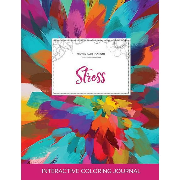 Adult Coloring Journal: Stress (Floral Illustrations, Color Burst) (Paperback)