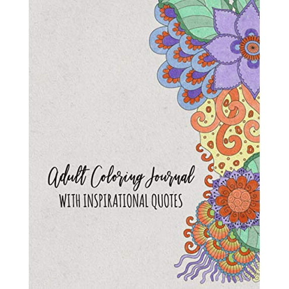 Pre-Owned Adult Coloring Journal With Inspirational Quotes : (8 x 10) Lined Notebook with Anti Stress Coloring Pages - Write Color Relax