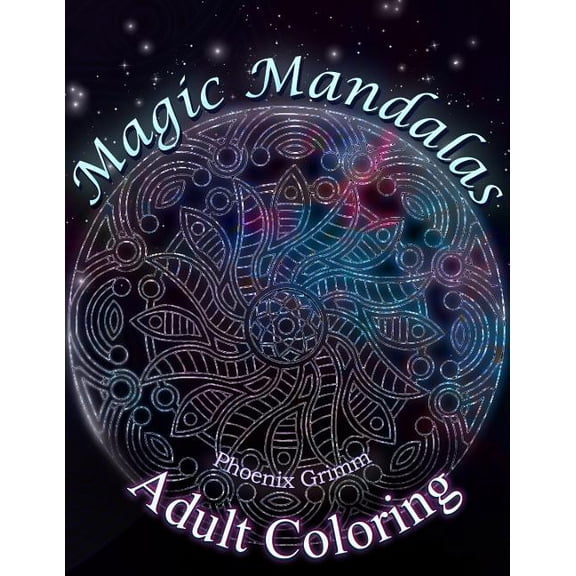 Adult Coloring: Magic Mandalas Paperback 1523999780 9781523999781 Phoenix Grimm