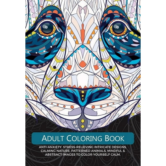 Adult Colouring Book: Anti-Anxiety, Stress-Relieving Intricate Design. Calming Nature, Patterned Animals, Mindful & , (Paperback)