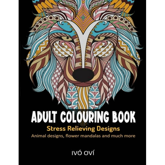 Adult Colouring Book: Stress Relieving Designs: Animal designs, Flower mandalas and Much more (Paperback)