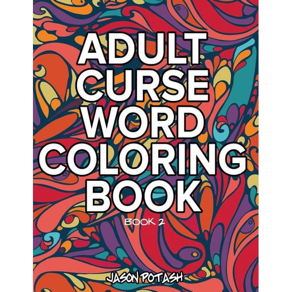 Adult Curse Word Coloring Book - Vol. 2 (Paperback) by Jason Potash