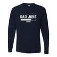 thumbnail image 1 of Adult Dad Joke Loading Funny Father's Day Long Sleeve T-Shirt, 1 of 1