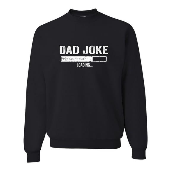 Adult Dad Joke Loading Funny Father's Day Sweatshirt Crewneck