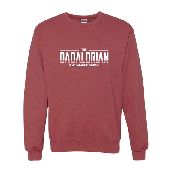 Adult Dadalorian His Way Is The Only Way Funny Dad Gift Sweatshirt Crewneck