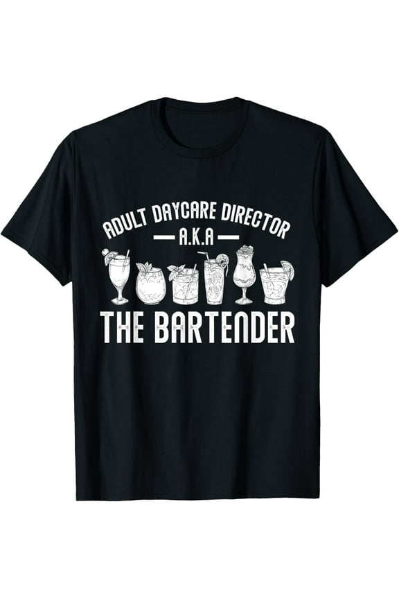 Adult Daycare Director A.K.A. The Bartender Funny Bartender T-Shirt100% pure cotton short-sleeved shirt for both men and women