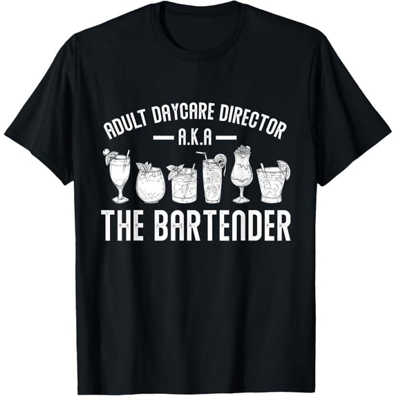 Adult Daycare Director A.K.A. The Bartender Funny Bartender T-Shirt
