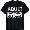 thumbnail image 1 of Adult Daycare Director Funny Saying Serious Vintage T-Shirt, 1 of 5