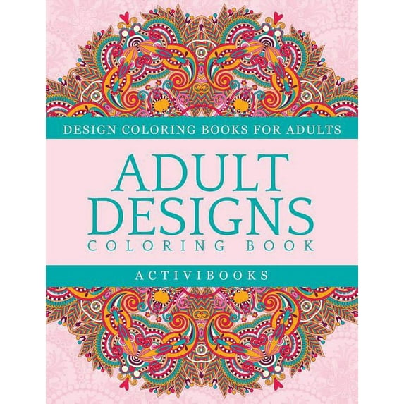 Adult Designs Coloring Book - Design Coloring Books For Adults, (Paperback)