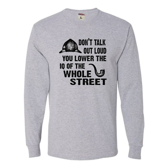 Adult Don't Talk Out Loud You Lower The IQ Long Sleeve T-Shirt