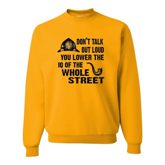 Adult Don't Talk Out Loud You Lower The IQ Sweatshirt Crewneck
