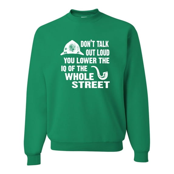 Adult Don't Talk Out Loud You Lower The IQ Sweatshirt Crewneck