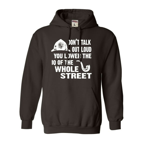 Adult Don't Talk Out Loud You Lower The IQ Sweatshirt Hoodie