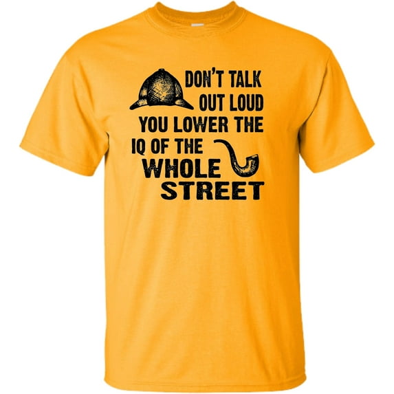 Adult Don't Talk Out Loud You Lower The IQ T-Shirt