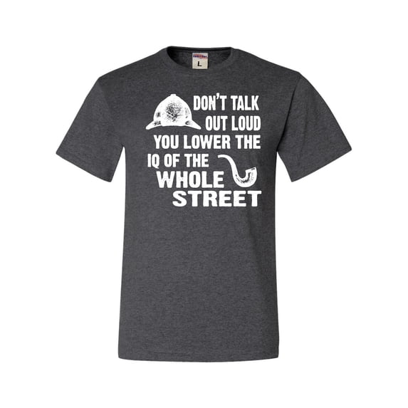 Adult Don't Talk Out Loud You Lower The IQ T-Shirt